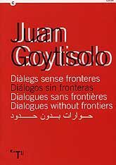 JUAN GOYTISOLO: DIÀLEGS SENSE FRONTERES / DIÁLOGOS SIN FRONTERAS / DIALOGUES SANS FRONTIÈRES / DIALOGUES WITHOUT FRMTIERS