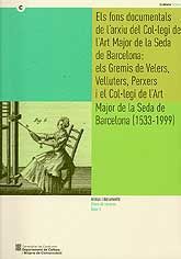 FONS DOCUMENTALS DE L'ARXIU DEL COL·LEGI DE L'ART MAJOR DE LA SEDA DE BARCELONA, ELS: ELS GREMIS DE VELERS, VELLUTERS, PERXERS I EL COL·LEGI DE L'ART MAJOR DE LA SEDA DE BARCELONA (1533-1999)