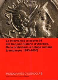 INTERVENCIÓ AL SECTOR 01 DEL CONJUNT HISTÒRIC D'OLÈRDOLA, LA. DE LA PREHISTÒRIA A L'ETAPA ROMANA (CAMPANYES 1995-2006)