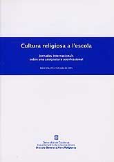 CULTURA RELIGIOSA A L'ESCOLA: JORNADES INTERNACIONALS SOBRE UNA ASSIGNATURA ACONFESSIONAL: BARCELONA, 20 I 21 DE JUNY DE 2005