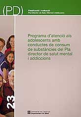 PROGRAMA D'ATENCIÓ ALS ADOLESCENTS AMB CONDUCTES DE CONSUM DE SUBSTÀNCIES DEL PLA DIRECTOR DE SALUT MENTAL I ADDICCIONS