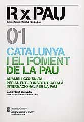 CATALUNYA I EL FOMENT DE LA PAU: ANÀLISI I CONSULTA PER AL FUTUR INSTITUT CATALÀ INTERNACIONAL...
