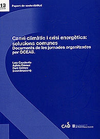 CANVI CLIMÀTIC I CRISI ENERGÈTICA: SOLUCIONS COMUNES: DOCUMENTS DE LES JORNADES ORGANITZADES...