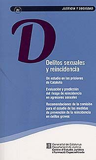DELITOS SEXUALES Y REINCIDENCIA: UN ESTUDIO EN LAS PRISIONES DE CATALUÑA. EVALUACIÓN Y...