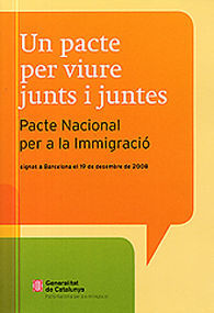 PACTE PER VIURE JUNTS I JUNTES, UN: PACTE NACIONAL PER A LA IMMIGRACIÓ SIGNAT A BARCELONA EL 19 DE DESEMBRE DE 2008