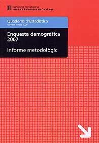 ENQUESTA DEMOGRÀFICA 2007. INFORME METODOLÒGIC: DISSENY DE L'ENQUESTA I AVALUACIÓ DE LA FALTA DE RESPOSTA