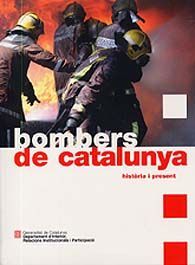 BOMBERS DE CATALUNYA: HISTÒRIA I PRESENT