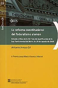 REFORMA CONSTITUCIONAL DEL FEDERALISMO ALEMÁN, LA: ESTUDIO CRÍTICO DE LA 52.ª LEY DE MODIFICACIÓN DE LA LEY FUNDAMENTAL DE BONN, DE 28 DE AGOSTO DE 2006
