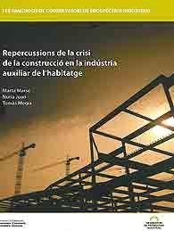 REPERCUSSIONS DE LA CRISI DE LA CONSTRUCCIÓ EN LA INDÚSTRIA AUXILIAR DE L'HABITATGE