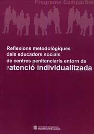 REFLEXIONS METODOLÒGIQUES DELS EDUCADORS SOCIALS DE CENTRES PENITENCIARIS ENTORN DE L'ATENCIÓ...