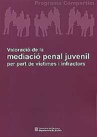 VALORACIÓ DE LA MEDIACIÓ PENAL JUVENIL PER PART DE VÍCTIMES I INFRACTORS
