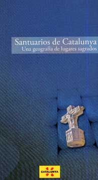 SANTUARIOS DE CATALUNYA: UNA GEOGRAFIA DE LUGARES SAGRADOS