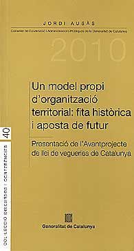 MODEL PROPI D'ORGANITZACIÓ TERRITORIAL, UN: FITA HISTÒRICA I APOSTA DE FUTUR. PRESENTACIÓ DE...