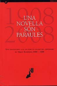 NOVEL·LA SÓN PARAULES, UNA: VINT INVITACIONS A LA LECTURA EN OCASIÓ DEL CENTENARI DE MERCÈ RODOREDA, 1908-2008