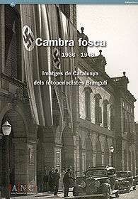 CAMBRA FOSCA 1936-1946: IMATGES DE CATALUNYA DELS FOTOPERIODISTES BRANGULÍ