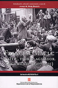 FRANCESC MACIÀ: POLÍTIC, TEÒRIC, AGITADOR. DOCUMENTS (1907-1931)