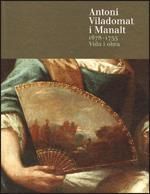 ANTONI VILADOMAT I MANALT 1678-1755. VIDA I OBRA