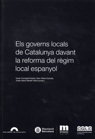 GOVERNS LOCALS DE CATALUNYA DAVANT LA REFORMA DEL RÈGIM LOCAL ESPANYOL, ELS