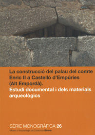 LA CONSTRUCCIÓ DEL PALAU DEL COMTE ENRIC II A CASTELLÓ D'EMPÚRIES (ALT EMPORDÀ). ESTUDI DOCUMENTAL I DELS MATERIALS ARQUEOLÒGICS