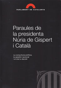 PARAULES DE LA PRESIDENTA NÚRIA DE GISPERT I CATALÀ. LA CONJUNTURA POLÍTICA, LA QÜESTIÓ...