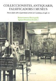 COL·LECCIONISTES, ANTIQUARIS, FALSIFICADORS I MUSEUS: NOVES DADES SOBRE EL PATRIMONI ARTÍSTIC DE CATALUNYA AL SEGLE XX