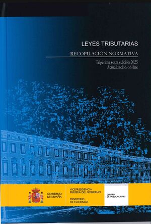 Leyes tributarias. Recopilación normativa. Trigésima sexta edición