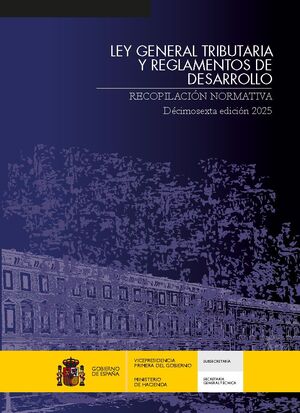 Ley General Tributaria y reglamentos de desarrollo. Recopilación normativa