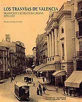 TRANVÍAS DE VALENCIA, LOS: TRANSPORTE Y ESTRUCTURA URBANA, 1876-1970
