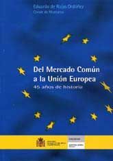 DEL MERCADO COMÚN A LA UNIÓN EUROPEA. 45 AÑOS DE HISTORIA