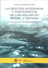 LA GESTIÓN INTEGRADA Y PARTICIPATIVA DE LAS AGUAS EN BRASIL Y ESPAÑA: UN ANÁLISIS DE DERECHO COMPARADO