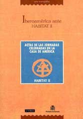 IBEROAMÉRICA ANTE HABITAT II. ACTAS DE LAS JORNADAS CELEBRADAS EN LA CASA DE AMÉRICA