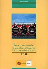 INSTRUCCIÓN SOBRE LAS INSPECCIONES TÉCNICAS EN LOS PUENTES DE FERROCARRIL (ITPF-05)