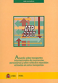 ACUERDO SOBRE TRANSPORTES INTERNACIONALES DE MERCANCIAS PERECEDERAS Y SOBRE VEHÍCULOS ESPECIALES UTILIZADOS EN ESTOS TRANSPORTES (ATP)