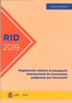 RID-2019: REGLAMENTO RELATIVO AL TRANSPORTE INTERNACIONAL DE MERCANCÍAS PELIGROSAS POR FERROCARRIL