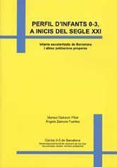 PERFIL D'INFANTS 0-3 A INICIS DEL SEGLE XXI: INFANTS ESCOLARITZATS DE BARCELONA I ALTRES POBLACIONS PROPERES