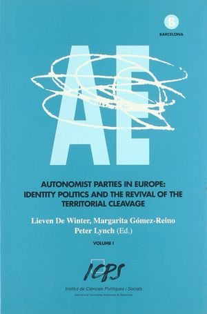 AUTONOMIST PARTIES IN EUROPE: 2 VOL. IDENTITY POLITICS AND THE REVIVAL OF THE TERRITORIAL CLEAVAGE (VOLUM I)