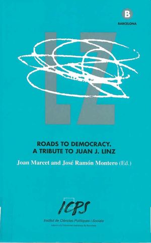 ROADS TO DEMOCRACY. A TRIBUTE TO JUAN J. LINZ