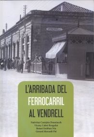 L'ARRIBADA DEL FERROCARRIL AL VENDRELL