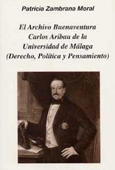 ARCHIVO BUENAVENTURA CARLOS ARIBAU DE LA UNIVERSIDAD DE MÁLAGA. (DERECHO, POLÍTICA Y PENSAMIENTO)