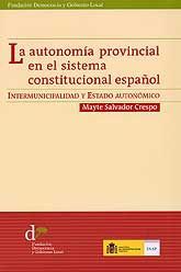 AUTONOMÍA PROVINCIAL EN EL SISTEMA CONSTITUCIONAL ESPAÑOL, LA: INTERMUNICIPALIDAD Y ESTADO AUTONÓMICO