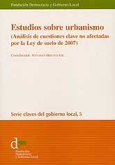 ESTUDIOS SOBRE URBANISMO.(ANÁLISIS DE CUESTIONES CLAVE NO AFECTADAS POR LA LEY DE SUELO DE 2007)
