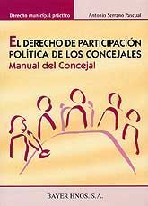 DERECHO DE PARTICIPACIÓN POLÍTICA DE LOS CONCEJALES, EL: MANUAL DEL CONCEJAL