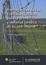 PRERROGATIVAS DE LAS ENTIDADES LOCALES PARA LA PROTECCIÓN Y DEFENSA JURÍDICA DE SU PATRIMONIO