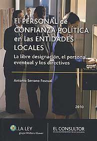 PERSONAL DE CONFIANZA POLÍTICA EN LAS ENTIDADES LOCALES, EL: LA LIBRE DESIGNACIÓN, EL PERSONAL...