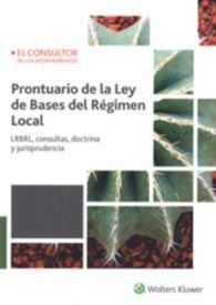 PRONTUARIO DE LA LEY DE BASES DEL RÉGIMEN LOCAL. LRBRL, CONSULTAS, DOCTRINA Y JURISPRUDENCIA