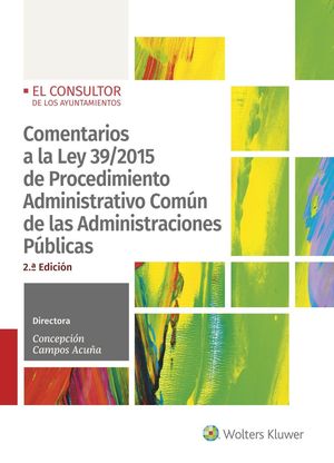 COMENTARIOS A LA LEY 39/2015 DE PROCEDIMIENTO ADMINISTRATIVO COMÚN DE LAS ADMINISTRACIONES PÚBLICAS (2.ª EDICIÓN)