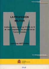 PROFESIÓN MILITAR, LA. ANÁLISIS JURÍDICO TRAS LA LEY 17/1999, DE 18 DE MAYO, REGULADORA DEL...