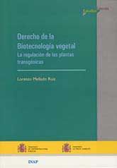 DERECHO DE LA BIOTECNOLOGÍA VEGETAL: LA REGULACIÓN DE LAS PLANTAS TRANSGÉNICAS