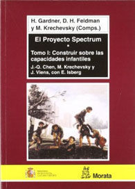PROYECTO SPECTRUM, EL. TOMO I: CONSTRUIR SOBRE LAS CAPACIDADES INFANTILES
