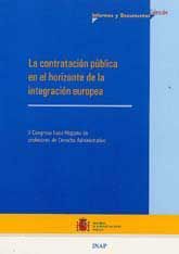 CONTRATACIÓN PÚBLICA EN EL HORIZONTE DE LA INTEGRACIÓN EUROPEA, LA. V CONGRESO LUSO-HISPANO DE...